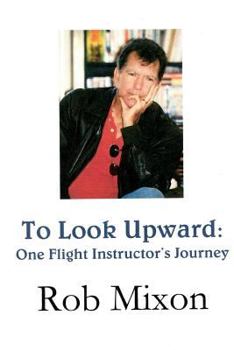 Paperback To Look Upward: One Flight Instructor's Journey Book