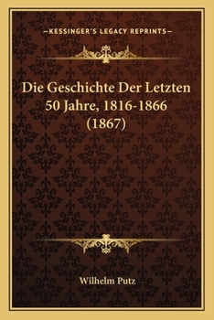 Paperback Die Geschichte Der Letzten 50 Jahre, 1816-1866 (1867) [German] Book