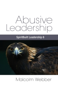 Paperback Abusive Leadership: SpiritBuilt Leadership 6 Book