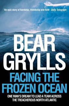 Paperback Facing the Frozen Ocean: One Man's Dream to Lead a Team Across the Treacherous North Atlantic Book