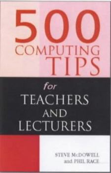 Paperback 500 Computing Tips for Teachers and Lecturers Book
