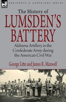 Paperback History of Lumsden's Battery: Alabama Artillery in the Confederate Army during the American Civil War Book