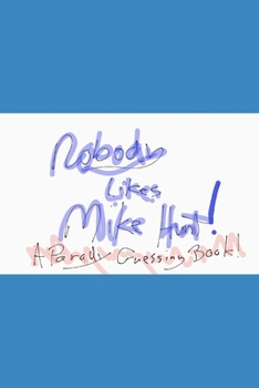 Paperback Nobody likes Mike Hunt: A parody guessing book