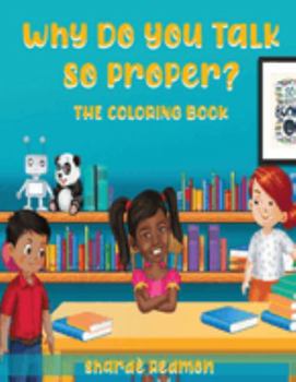 Paperback Why Do You Talk So Proper: The Coloring Book