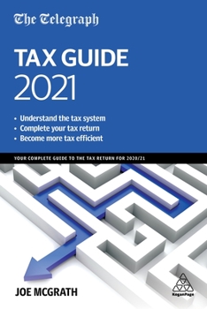 Hardcover The Telegraph Tax Guide 2021: Your Complete Guide to the Tax Return for 2020/21 Book