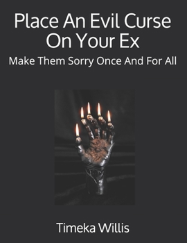 Paperback Place An Evil Curse On Your Ex: Make Them Sorry Once And For All Book
