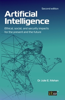 Artificial Intelligence - Ethical, social, and security impacts for the present and the future, Second edition