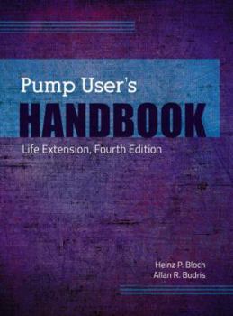 Hardcover Pump User's Handbook: Life Extension, Fourth Edition Book