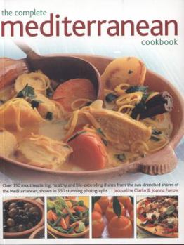 Paperback The 150 Mediterranean Recipes: Delicious, Vibrant and Healthy Cooking Shown Step by Step in 550 Stunning Photographs Book