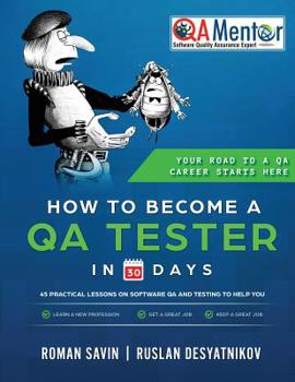 Paperback How to Become a QA Tester in 30 Days: 45 Practical Lessons on Software QA and Testing Book