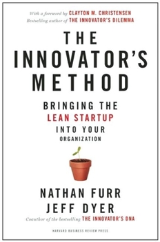 Hardcover The Innovator's Method: Bringing the Lean Start-Up Into Your Organization Book