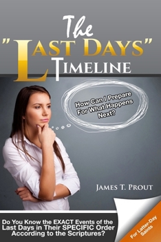 Paperback The "Last Days" Timeline: Do You Know the EXACT Events of the Last Days in Their SPECIFIC Order According to the Scriptures? Book