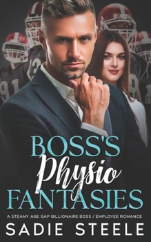 Boss's Physio Fantasies: A Steamy Age Gap Billionaire Boss / Employee Romance