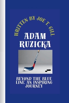 ADAM RUZICKA: BEYOND THE BLUE LINE: AN INSPIRING JOURNEY