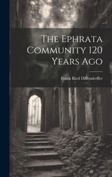 Hardcover The Ephrata Community 120 Years Ago Book