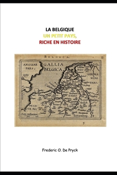 Paperback La Belgique, un Petit Pays, Riche en Histoire [French] Book