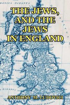 Paperback The Jews, and the Jews in England Book