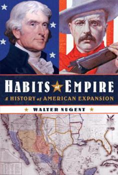 Hardcover Habits of Empire: A History of American Expansion Book