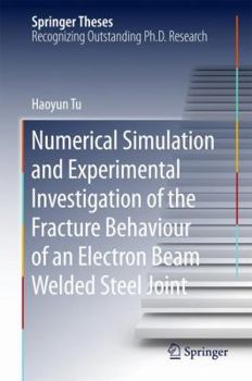 Hardcover Numerical Simulation and Experimental Investigation of the Fracture Behaviour of an Electron Beam Welded Steel Joint Book