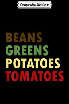 Paperback Composition Notebook: Beans Greens Potatoes Tomatoes Thanksgiving Journal/Notebook Blank Lined Ruled 6x9 100 Pages Book