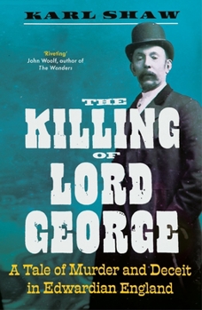 Paperback The Killing of Lord George: A Tale of Murder and Deceit in Edwardian England Book