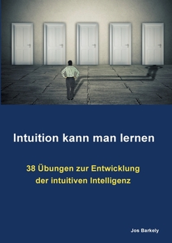 Paperback Intuition kann man lernen: 38 Übungen zur Entwicklung der intuitiven Intelligenz [German] Book