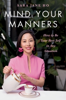 Hardcover Mind Your Manners: How to Be Your Best Self in Any Situation Book