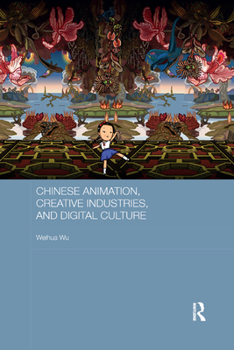Paperback Chinese Animation, Creative Industries, and Digital Culture Book