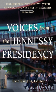 Hardcover Voices from the Hennessy Presidency: Collected Interviews with Stanford University Leaders, 2000-2016 Book