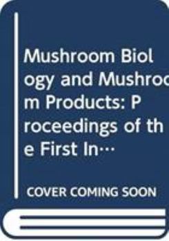 Paperback Mushroom Biology and Mushroom Products: Proceedings of the First International Conference on Mushroom Biology and Mushroom Products, 23-26 August 1993 Book