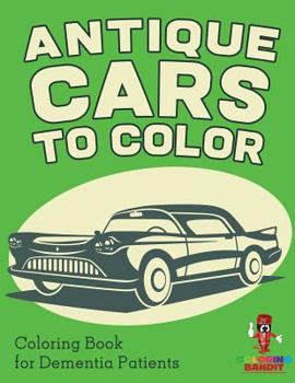 Paperback Antique Cars to Color: Coloring Book for Dementia Patients Book