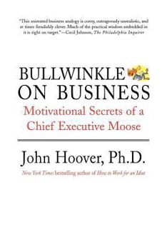 Paperback Bullwinkle on Business: Motivational Secrets of a Chief Executive Moose Book