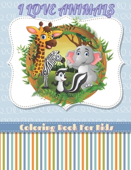 Paperback I Love Animals - Coloring Book for Kids Book