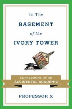Hardcover In the Basement of the Ivory Tower: Confessions of an Accidental Academic Book