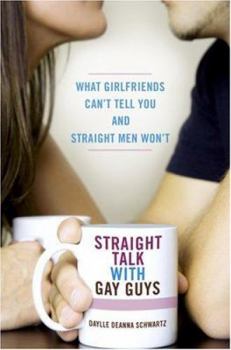 Paperback Straight Talk with Gay Guys: What Girlfriends Can't Tell You and Straight Men Won't Book