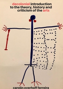 Paperback Decolonial Introduction to the Theory, History and Criticism of the Arts Book