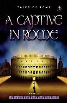 A Captive in Rome - Book #1 of the Tales of Rome