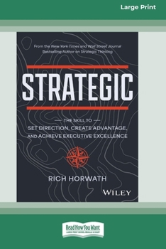 Paperback Strategic: The Skill to Set Direction, Create Advantage, and Achieve Executive Excellence [Large Print 16 Pt Edition] [Large Print] Book