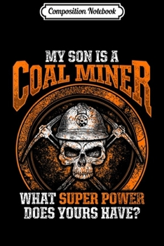Composition Notebook: Coal Miner Son Funny Mining Mine Worker Gifts  Journal/Notebook Blank Lined Ruled 6x9 100 Pages