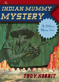 The Indian Mummy Mystery - Book #3 of the Wilderness Mysteries