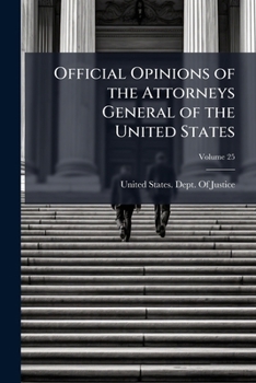 Official Opinions of the Attorneys General of the United States: Advising the President and Heads of Departments, in Relation to Their Official Duties