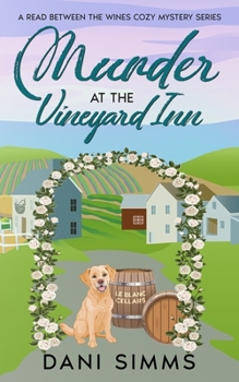 Murder at the Vineyard Inn: A Cozy Hometown Mystery with Recipes - Book #2 of the A Read Between the Wines Cozy Mystery