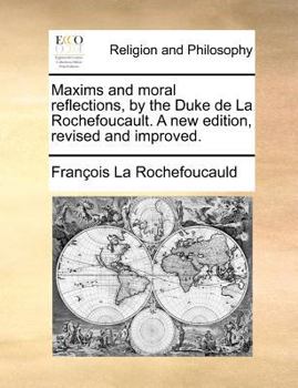 Paperback Maxims and Moral Reflections, by the Duke de La Rochefoucault. a New Edition, Revised and Improved. Book