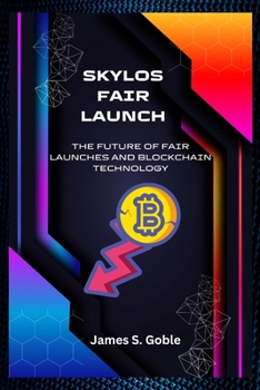 Paperback Skylos Fair Launch: The Future of Fair Launches and Blockchain Technology Book