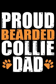 Paperback Proud Bearded Collie Dad: Cool Bearded Collie Dog Journal Notebook - Bearded Collie Puppy Lover Gifts - Funny Bearded Collie Dog Notebook - Bear Book