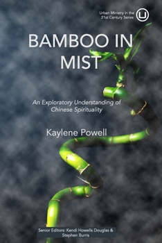 Paperback Bamboo in Mist: An Exploratory Understanding of Chinese Spirituality Book