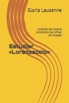 Paperback Estudiar Lorenzaccio: Análisis del drama romántico de Alfred de Musset [Spanish] Book
