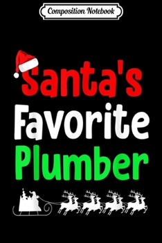 Composition Notebook: Santa's Favorite Plumber Funny Ugly Christmas  Journal/Notebook Blank Lined Ruled 6x9 100 Pages