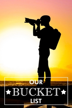 Paperback Our Bucket List: A Creative and Inspirational Journal for Ideas Adventures Couples Bucket List 100 Challenge Things Together Turn Dream Book