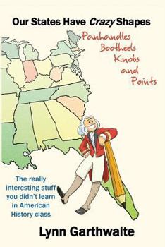 Paperback Our States Have Crazy Shapes: Panhandles, Bootheels, Knobs and Points Book